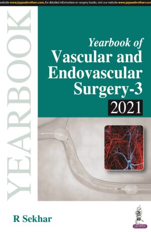 Yearbook of Vascular and Endovascular Surgery-3 2021 by R Sekhar