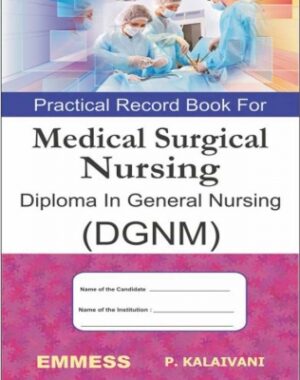 Practical Record Book For Medical Surgical Nursing Diploma In General Nursing (DGNM) by P. Kalaivani