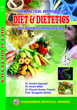 The Practical Approach of Diet & Dietetics by Dr. Anam, Dr. Piyush, Dr. Sonam, Prof. Sengeeta Gehlot