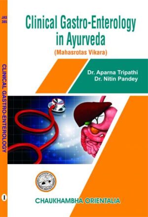 Clinical Gastro-Enterology in Ayurveda (Volume 1) by Dr. Aparna Tripathi, Dr. Nitin Pandey