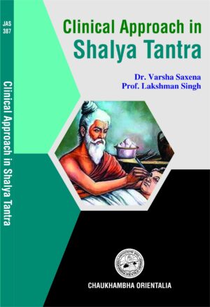 Clinical Approach in Shalya Tantra by Dr. Varsha Saxena, Dr.Lakshman Singh