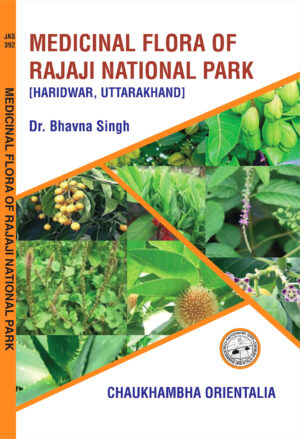 Medicinal Flora of Rajaji National Park (Haridwar, Uttarakhand) by Dr. Bhavna Singh