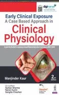Early Clinical Exposure: A Case Based Approach in Clinical Physiology by Manjinder Kaur