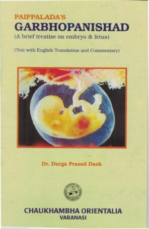 Paippalada’s Garbhopanishad by Dr.Durga Prasad Dash