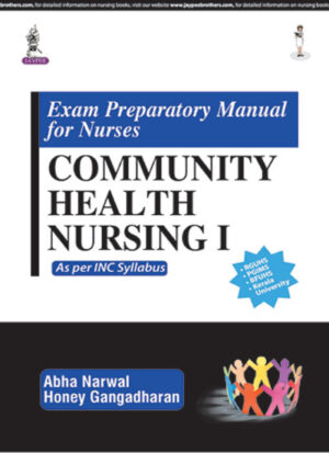 Exam Preparatory Manual for Nurses Community Health Nursing I by Abha Narwal