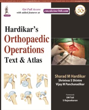 Hardikar’s Orthopaedic Operations: Text & Atlas by Sharad M Hardikar