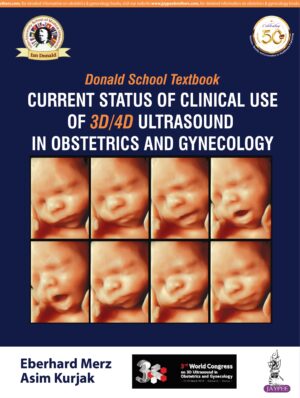 Donald School Textbook Current Status of Clinical Use of 3D/4D Ultrasound in Obstetrics and Gynecology by Eberhard Merz