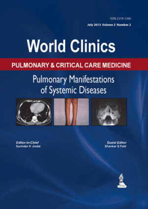 World Clinics: Pulmonary & Critical Care Medicine-Pulmonary Manifestations of Systemic Diseases: (July-2013, Volume 2, Number 2) by Surinder K Jindal