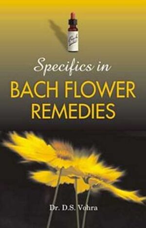 Specifics In Bach Flower Remedies by  D S VOHRA