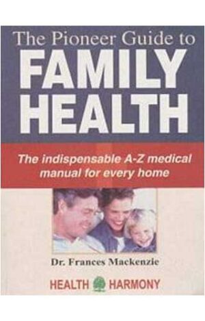 The Pioneer Guide To Family Health  by  FRANCES MACKENZIE