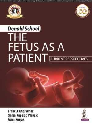 Donald School The Fetus as a Patient: Current Perspectives by Frank A Chervenak