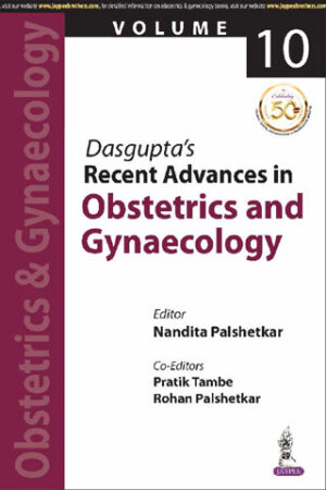 Dasgupta’s Recent Advances in Obstetrics and Gynaecology(Vol 10) by Nandita Palshetkar