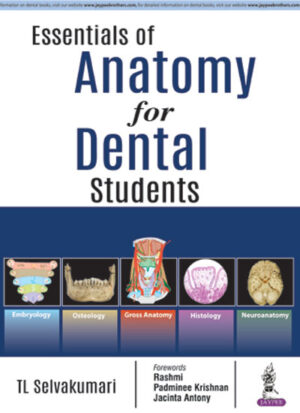 Essentials of Anatomy for Dental Students by TL Selvakumari