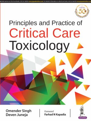 Principles and Practice of Critical Care Toxicology by Omender Singh