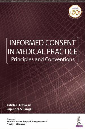 Informed Consent in Medical Practice:Principles and Conventions by  Kalidas D Chavan
