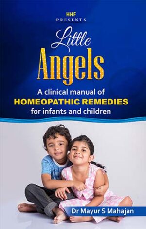 Little Angels A Clinical Manual Of Homeopathic Remedies For Infants And Children by  DR MAYUR S MAHAJAN