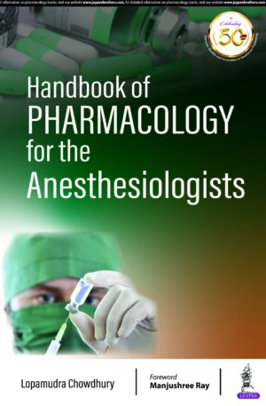 Handbook of Pharmacology for the Anesthesiologists by Lopamudra Chowdhury