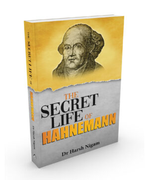 The secret life of Hahnemann by  DR HARSH NIGAM