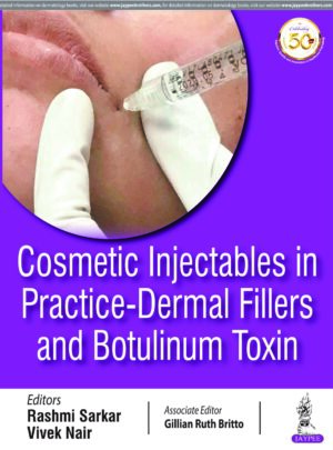 Cosmetic Injectables in Practice - Dermal Fillers and Botulinum Toxin by Rashmi Sarkar