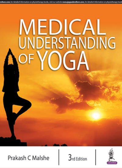 Medical Understanding of Yoga by Prakash C Malshe