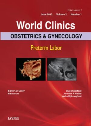 World Clinics-Obstetrics and Gynecology: Preterm Labor by Mala Arora