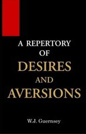 A Repertory Of Desires And Aversions by  W J GUERNSEY