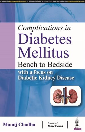 Complications in Diabetes Mellitus: Bench to Bedside with a focus on Diabetic Kidney Disease by  Manoj Chadha