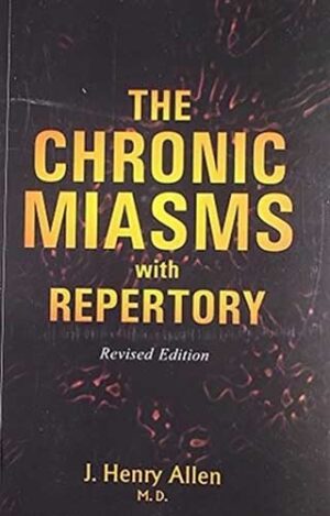 The Chronic Miasm With Repertory by J H ALLEN