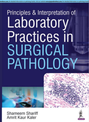 Principles and Interpretation of Laboratory Practices in Surgical Pathology by Shameem Shariff