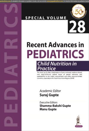 Recent Advances in Pediatrics: Special Volume 28- Child Nutrition in Practice by  Suraj Gupte
