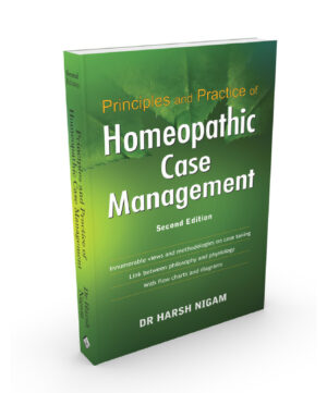 Principles & Practice Of Homoeopathic Case Management by  DR HARSH NIGAM