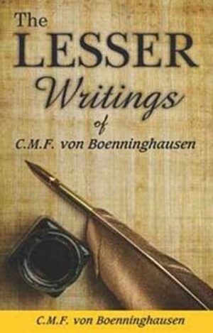 The Lesser Writings Of C M F Von Boenninghausen by 	BOENNINGHAUSEN