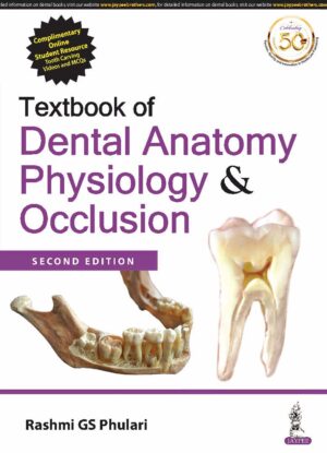 Textbook of Dental Anatomy, Physiology & Occlusion by Rashmi GS Phulari