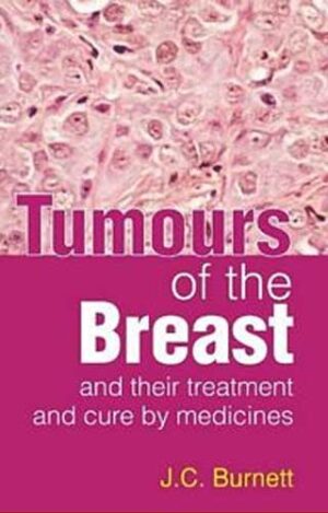 Tumours Of The Breast And Their Treatment And Cure By Medicine by  JAMES COMPTON BURNETT