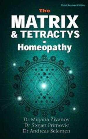 The Matrix & Tetractys In Homeopathy by  MIRJANA ZIVANOV