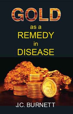 Gold As A Remedy In Disease by  JAMES COMPTON BURNETT