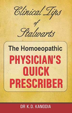 The Homeopathic Physicians Quick Prescriber by	K D KANODIA