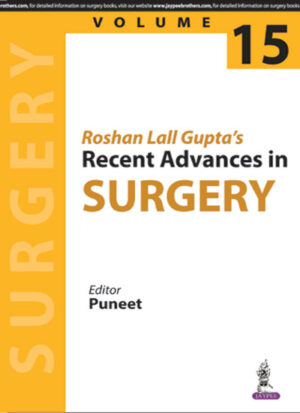 Roshan Lall Gupta’s Recent Advances in Surgery (Volume 15) by Puneet