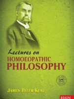 Lectures On Homoeopathic Philosophy by JAMES TYLER KENT