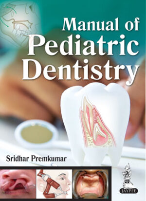 Manual of Pediatric Dentistry by Sridhar Premkumar