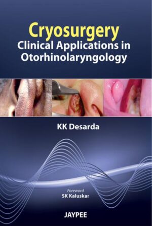 Cryosurgery: Clinical Applications in Otorhinolaryngology by KK Desarda