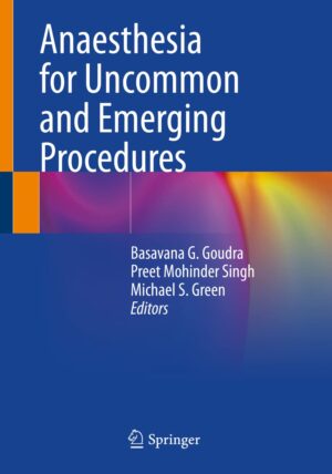 Anaesthesia for Uncommon and Emerging Procedures  by Basavana G. Goudra