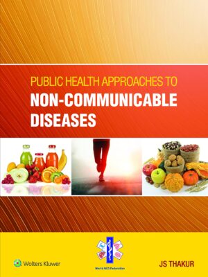 Public Health Approaches To Noncommunicable Diseases by  Js Thakur