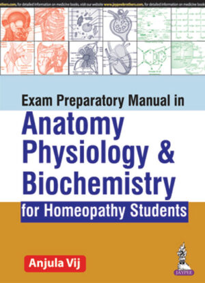 Exam Preparatory Manual in Anatomy, Physiology & Biochemistry for Homeopathy Students by Anjula Vij