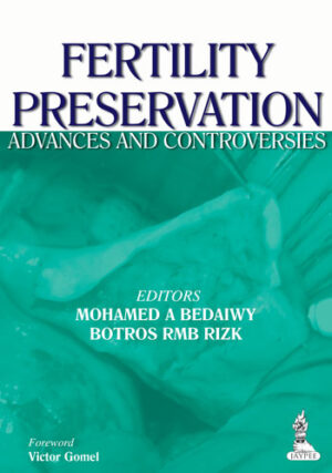 Fertility Preservation: Advances and Controversies by Mohamed A Bedaiwy