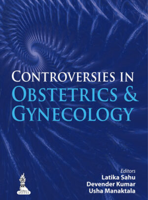 Controversies in Obstetrics and Gynecology by Latika Sahu