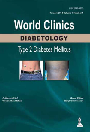 World Clinics- Diabetology: Type 2 Diabetes Mellitus (January 2014 Volume 1 Number 1) by Viswanathan Mohan