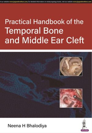 Practical Handbook of the Temporal Bone and Middle Ear Cleft by Neena H Bhalodiya