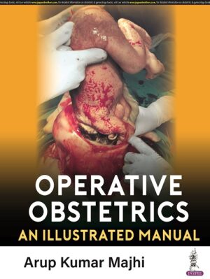 Operative Obstetrics: An Illustrated Manual by Arup Kumar Majhi