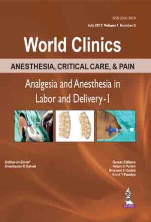 World Clinics : Anesthesia, Critical Care, & Pain - Analgesia and Anesthesia in Labor and Delivery-I by  Dwarkadas K Baheti